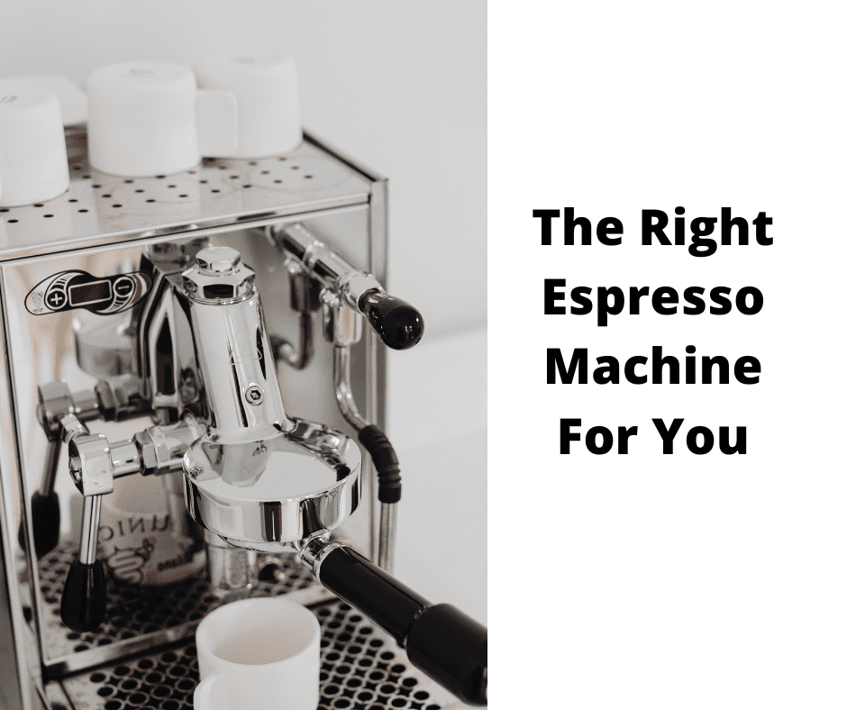The Right Espresso Machine For You￼