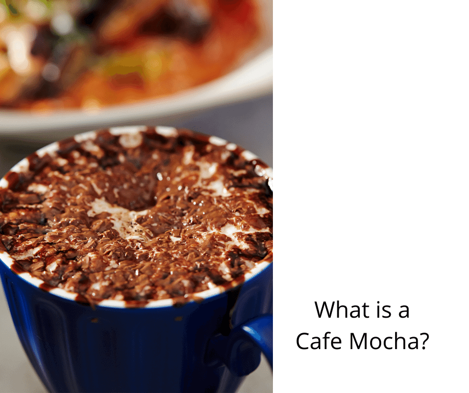 What is a Cafe Mocha?