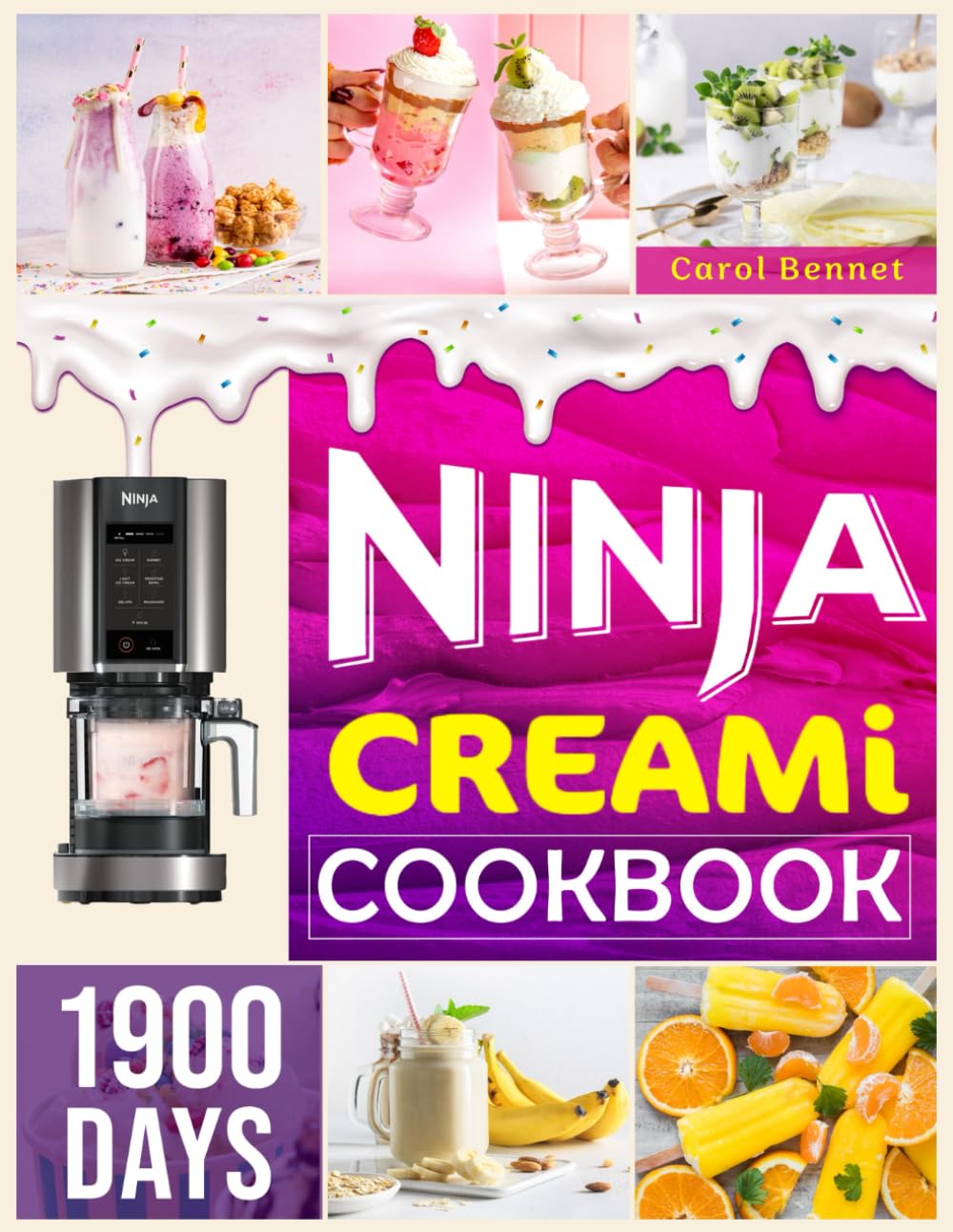 Ninja CREAMI Cookbook: 1900 Days of Delicious and Tasty Recipes, From Basic Ice Creams to Gourmet Sorbets, Smoothies and Shakes for Every Occasion